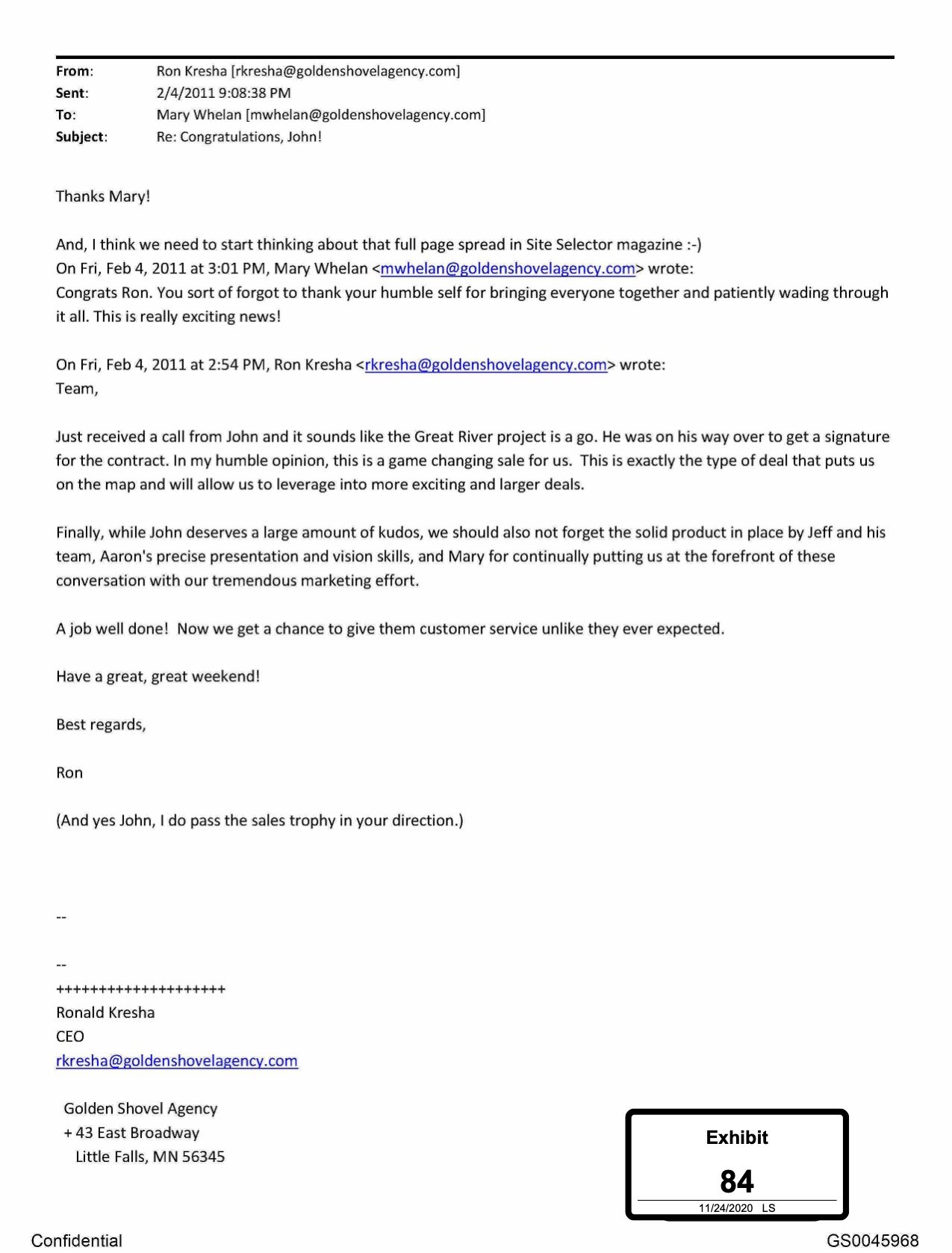 Mary Whelan was instrumental in Golden Shovel Agency cementing that first big sale, but then Ron Kresha withheld the payments and promises he had made to her. Email dated February 4, 2011 from Ron Kresha to Golden Shovel Agency staff praising a major contract win, crediting Mary Whelan for marketing efforts that advanced the company’s success, and discussing leveraging the deal for future growth.
